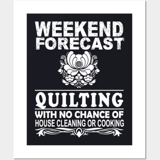 Weekend Forecast Quilting With No Chance Of House Cleaning Or Cooking Bbq Mama Posters and Art